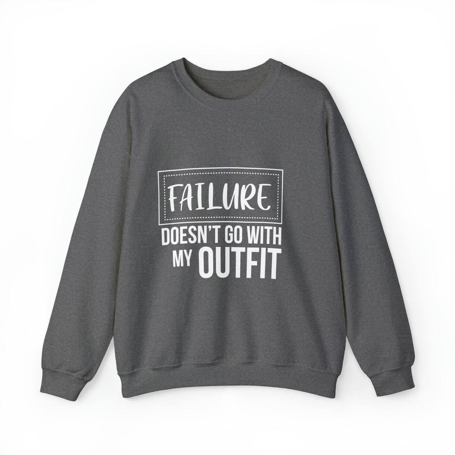 Failure doesn't go with my outfit Unisex Heavy Blend Outfit Crewneck Sweatshirt