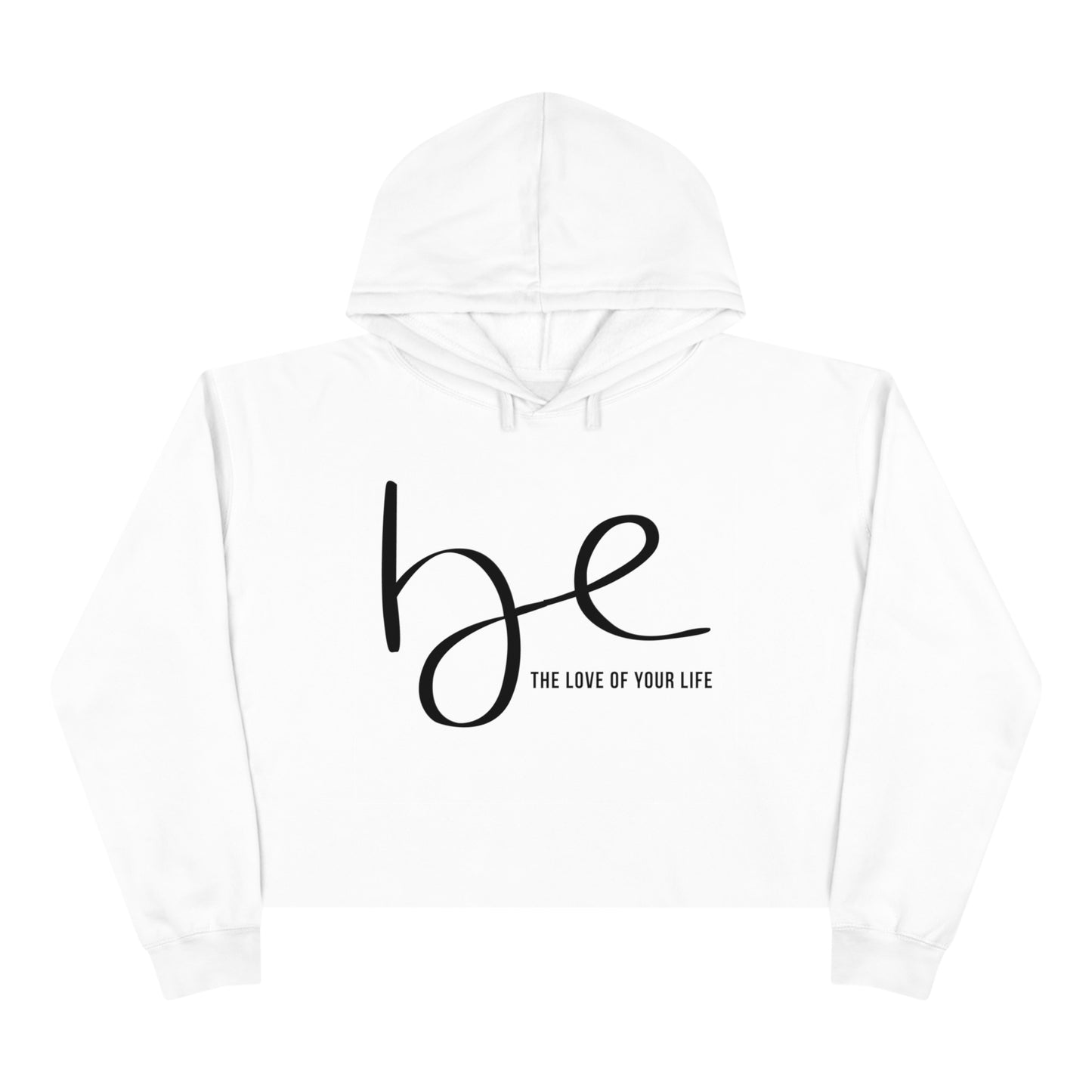 Be The Love of Your Life Crop Hoodie
