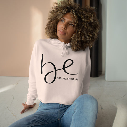 Be The Love of Your Life Crop Hoodie
