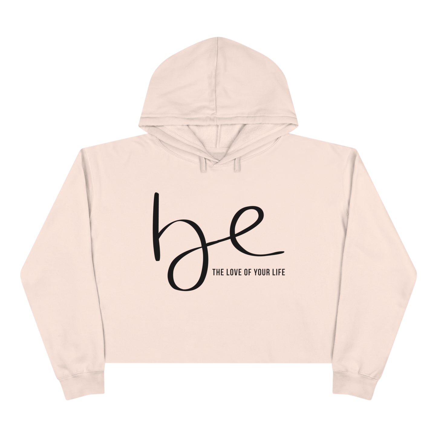 Be The Love of Your Life Crop Hoodie